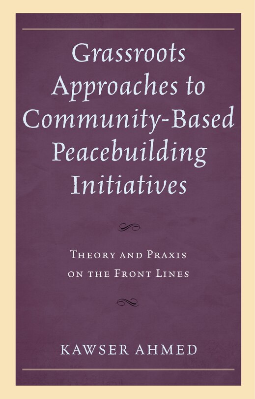Front cover_Grassroots Approaches To Community-based Peacebuilding Initiatives