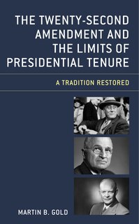 Front cover_The Twenty-Second Amendment and the Limits of Presidential Tenure