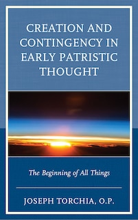 Couverture_Creation And Contingency In Early Patristic Thought
