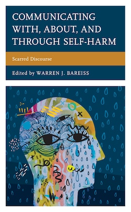 Communicating With, About, and Through Self-Harm: Scarred Discourse