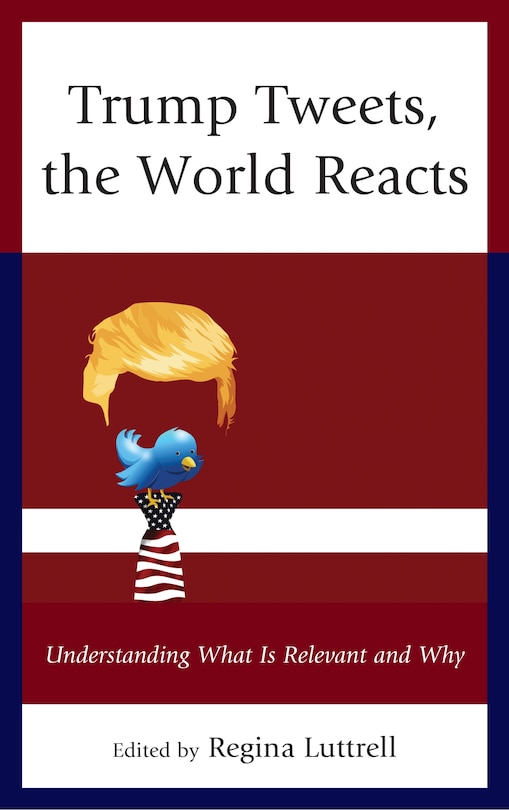 Front cover_Trump Tweets, The World Reacts