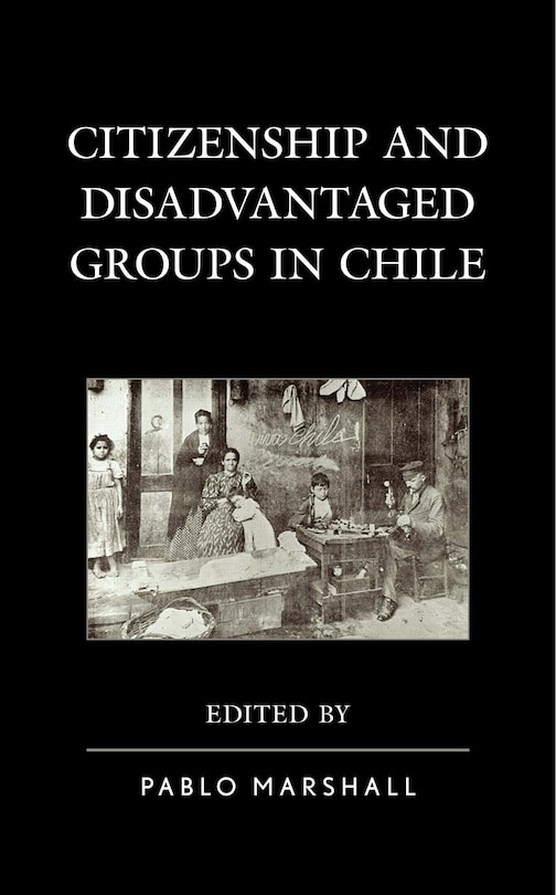 Front cover_Citizenship And Disadvantaged Groups In Chile