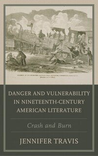 Couverture_Danger And Vulnerability In Nineteenth-century American Literature