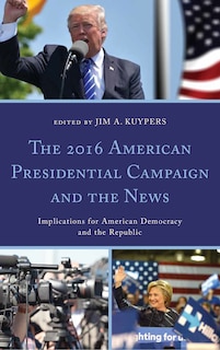 Couverture_The 2016 American Presidential Campaign and the News