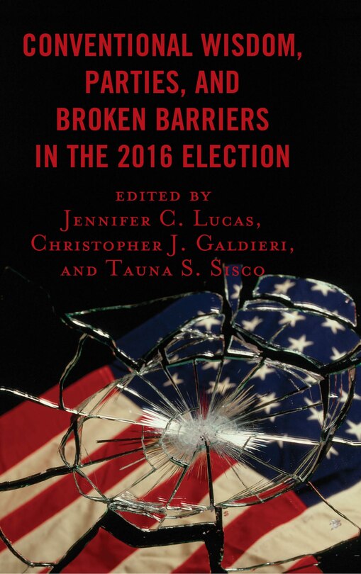 Couverture_Conventional Wisdom, Parties, And Broken Barriers In The 2016 Election