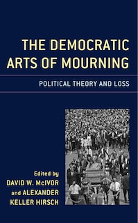 Front cover_The Democratic Arts of Mourning