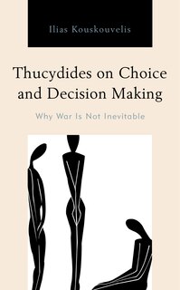 Front cover_Thucydides On Choice And Decision Making