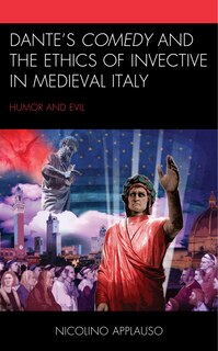 Front cover_Dante's Comedy And The Ethics Of Invective In Medieval Italy
