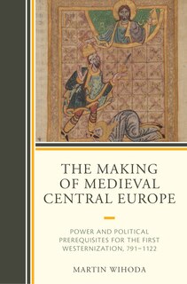 Front cover_The Making of Medieval Central Europe