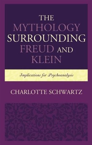 Front cover_The Mythology Surrounding Freud and Klein