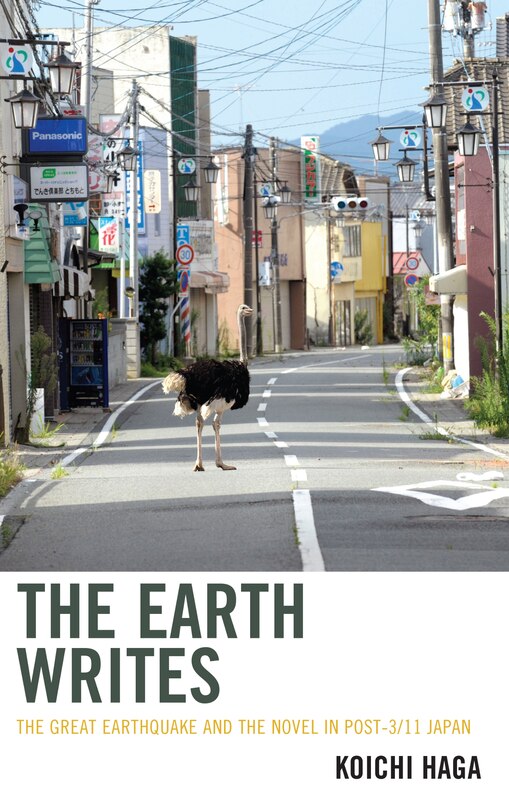 The Earth Writes: The Great Earthquake and the Novel in Post-3/11 Japan