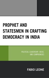 Front cover_Prophet And Statesmen In Crafting Democracy In India