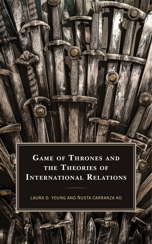 Front cover_Game Of Thrones And The Theories Of International Relations