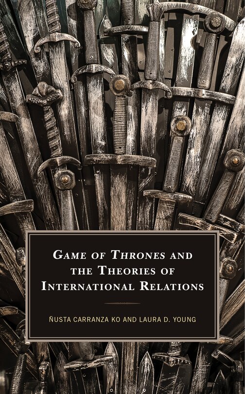 Couverture_Game Of Thrones And The Theories Of International Relations