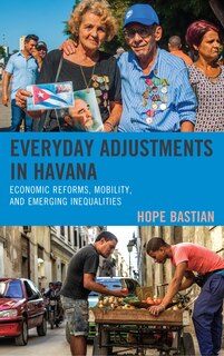 Everyday Adjustments In Havana: Economic Reforms, Mobility, And Emerging Inequalities