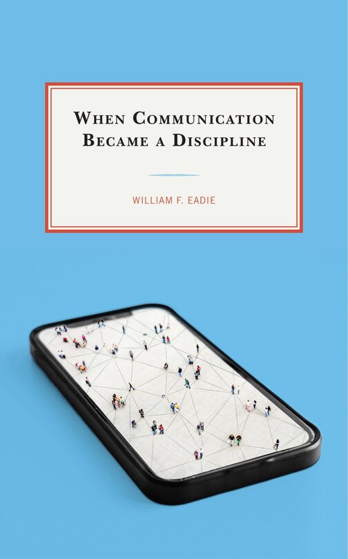 Front cover_When Communication Became a Discipline