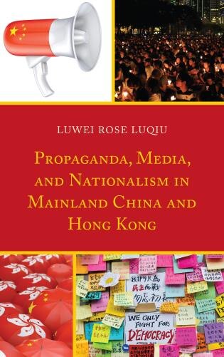 Front cover_Propaganda, Media, And Nationalism In Mainland China And Hong Kong