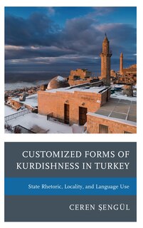 Couverture_Customized Forms Of Kurdishness In Turkey