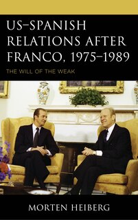 Front cover_US–Spanish Relations after Franco, 1975–1989