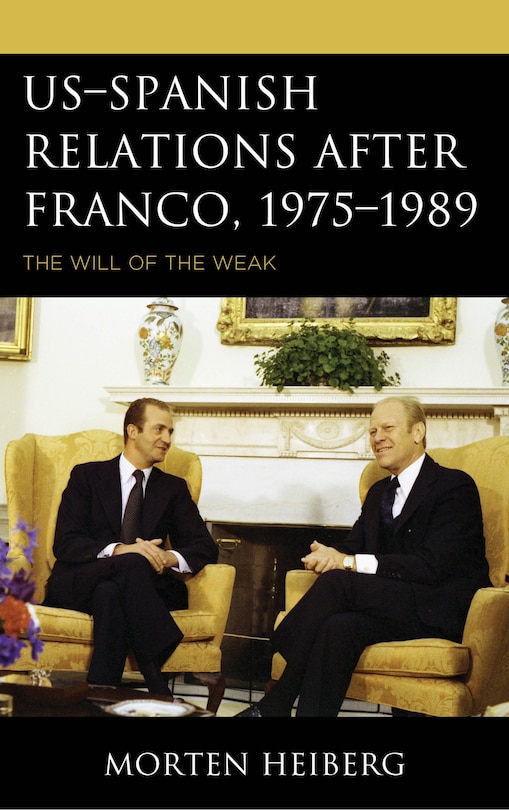 Front cover_US–Spanish Relations after Franco, 1975–1989