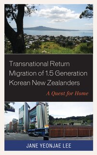 Front cover_Transnational Return Migration Of 1.5 Generation Korean New Zealanders