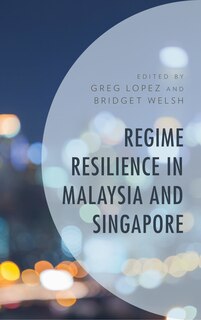 Front cover_Regime Resilience In Malaysia And Singapore
