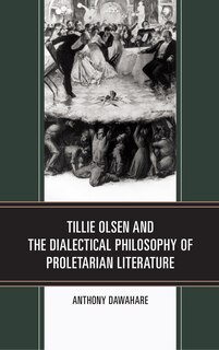 Front cover_Tillie Olsen And The Dialectical Philosophy Of Proletarian Literature