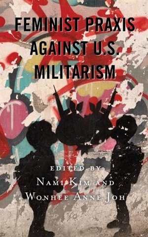 Front cover_Feminist Praxis Against U.s. Militarism
