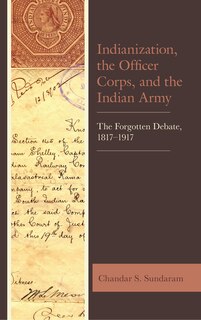 Front cover_Indianization, the Officer Corps, and the Indian Army