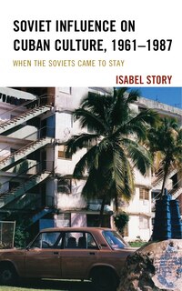 Couverture_Soviet Influence on Cuban Culture, 1961–1987