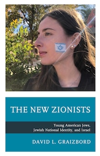 The New Zionists: Young American Jews, Jewish National Identity, and Israel