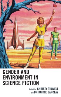 Front cover_Gender And Environment In Science Fiction