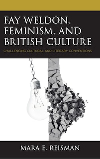 Front cover_Fay Weldon, Feminism, And British Culture
