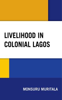 Front cover_Livelihood In Colonial Lagos