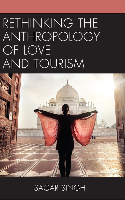 Front cover_Rethinking The Anthropology Of Love And Tourism
