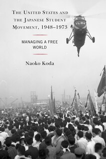 Couverture_United States and the Japanese Student Movement, 1948-1973
