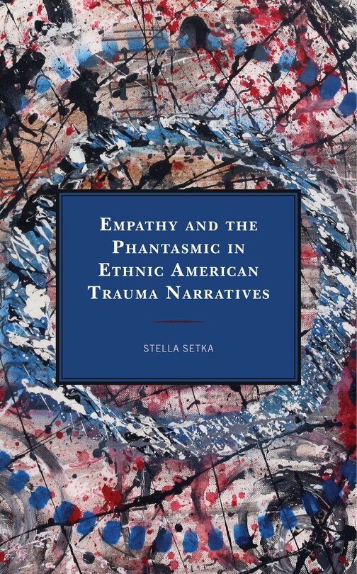 Couverture_Empathy And The Phantasmic In Ethnic American Trauma Narratives