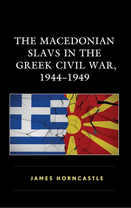 Front cover_The Macedonian Slavs in the Greek Civil War, 1944-1949