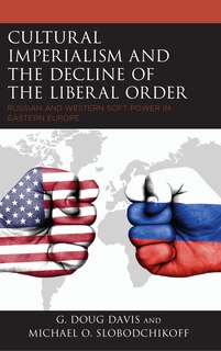 Front cover_Cultural Imperialism And The Decline Of The Liberal Order