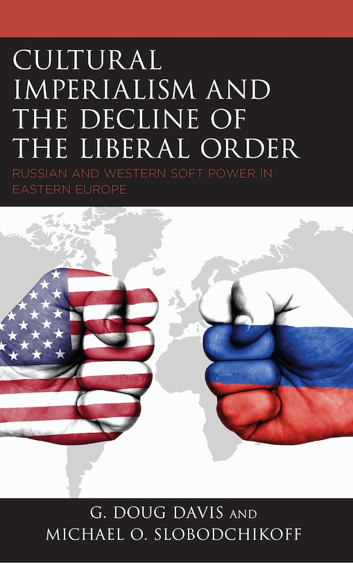 Front cover_Cultural Imperialism And The Decline Of The Liberal Order