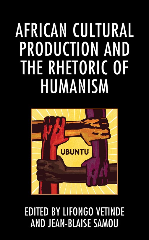 Front cover_African Cultural Production And The Rhetoric Of Humanism