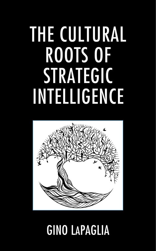 Front cover_The Cultural Roots of Strategic Intelligence