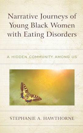 Narrative Journeys Of Young Black Women With Eating Disorders: A Hidden Community Among Us