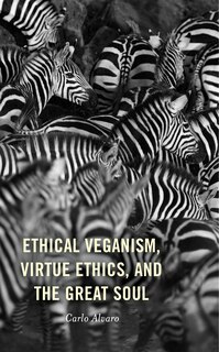 Couverture_Ethical Veganism, Virtue Ethics, and the Great Soul