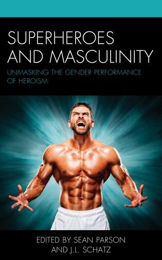 Front cover_Superheroes And Masculinity