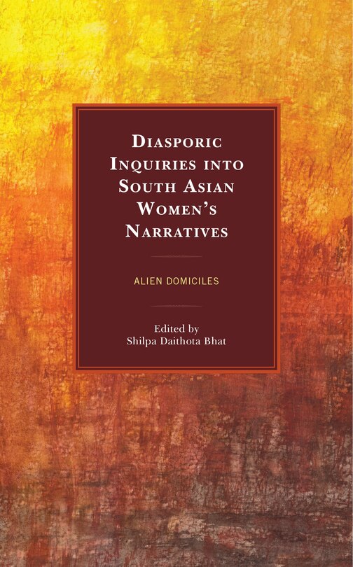 Front cover_Diasporic Inquiries into South Asian Women's Narratives