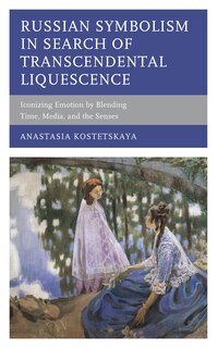 Front cover_Russian Symbolism In Search Of Transcendental Liquescence
