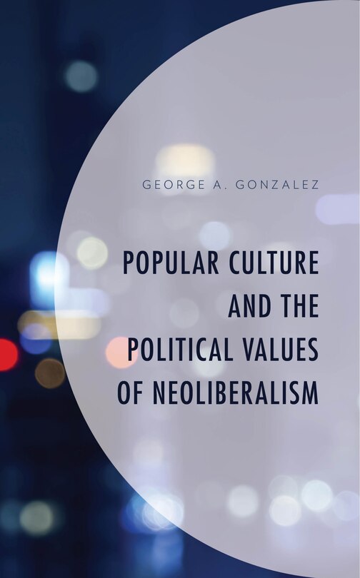 Couverture_Popular Culture And The Political Values Of Neoliberalism