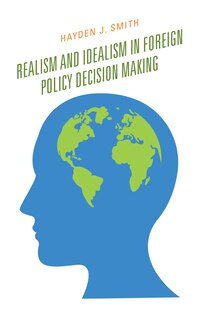 Couverture_Realism And Idealism In Foreign Policy Decision Making