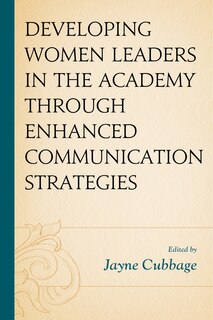 Front cover_Developing Women Leaders In The Academy Through Enhanced Communication Strategies